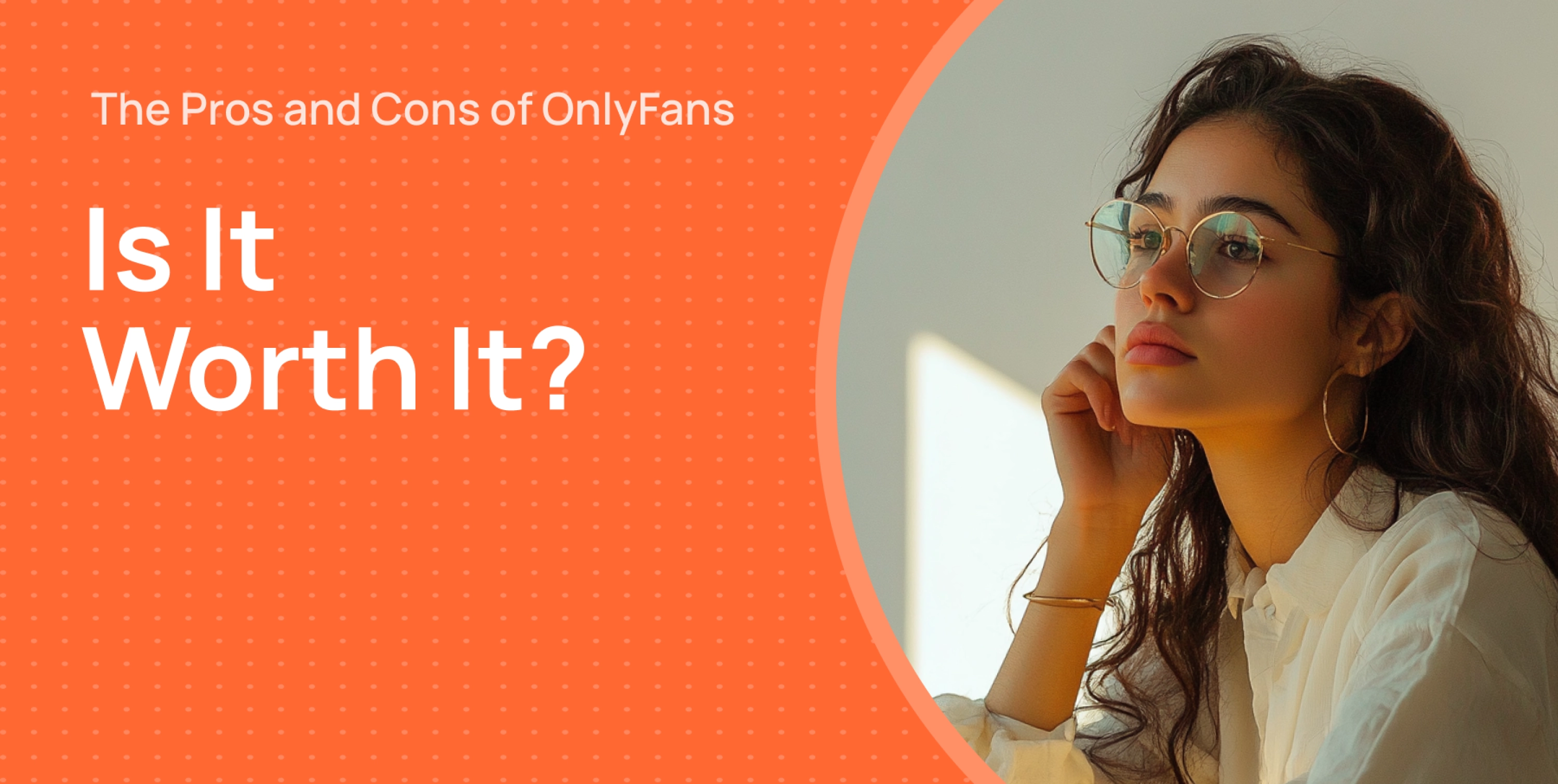 Is OnlyFans Worth It? Pros & Cons for 2025 Creators