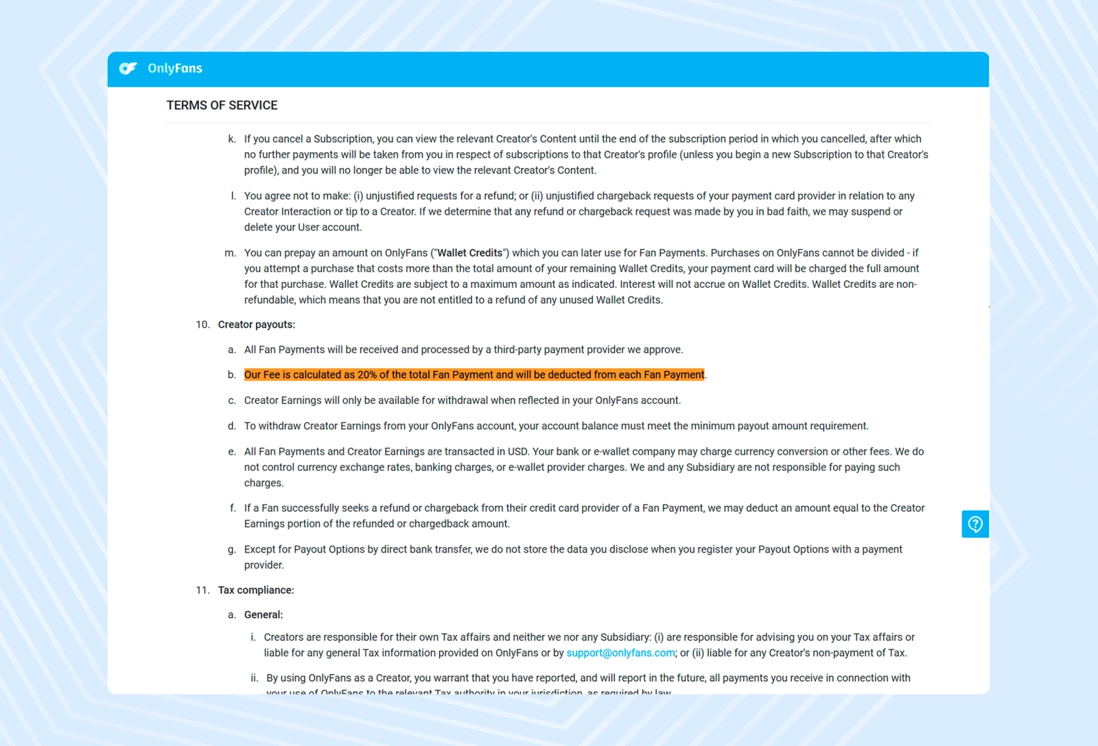 According to the Terms of Service, OnlyFans takes a 20% commission from each fan payment