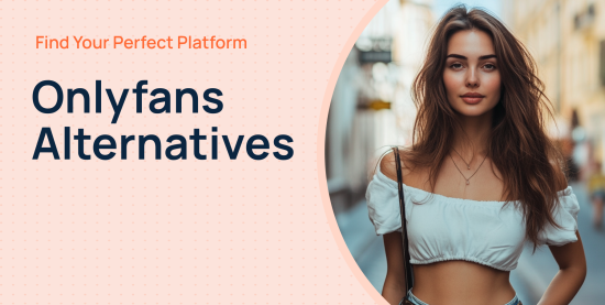 Best Alternatives to OnlyFans: Sites Like OnlyFans 